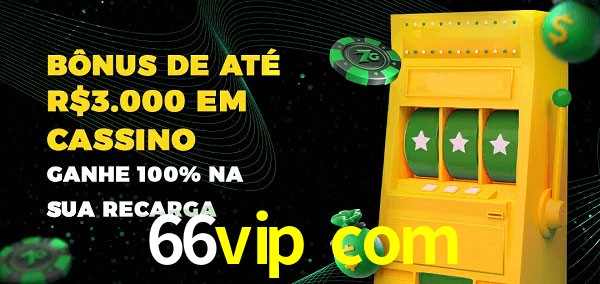 66vip com melhor bônus de depósito